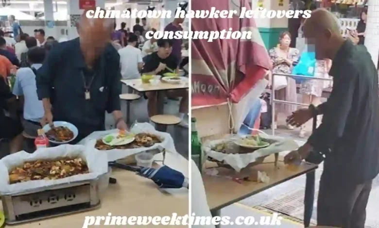 chinatown hawker leftovers consumption