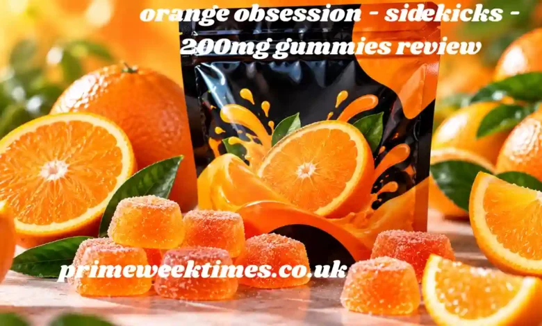 orange obsession - sidekicks - 200mg gummies review
