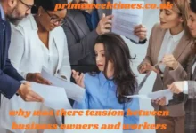 why was there tension between business owners and workers