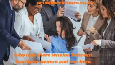 why was there tension between business owners and workers