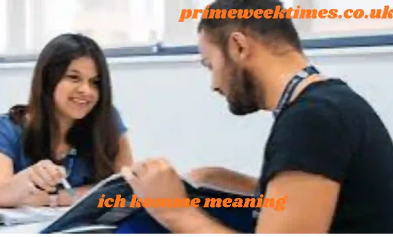 ich komme meaning