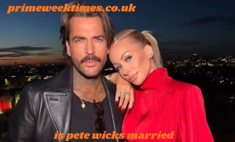 is pete wicks married