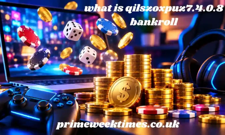 what is qilszoxpuz7.4.0.8 bankroll